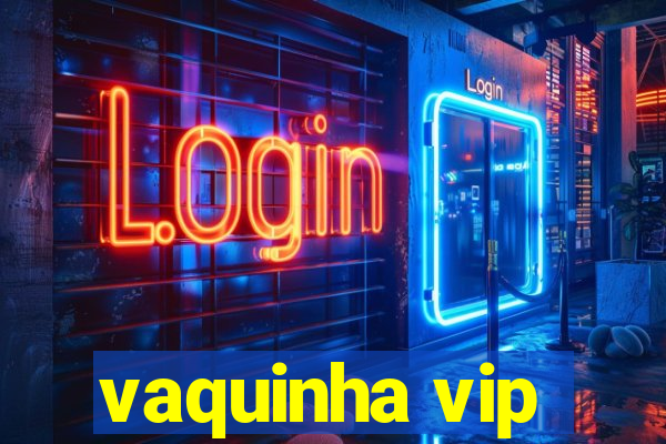 vaquinha vip